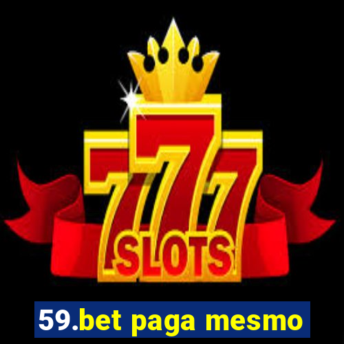 59.bet paga mesmo